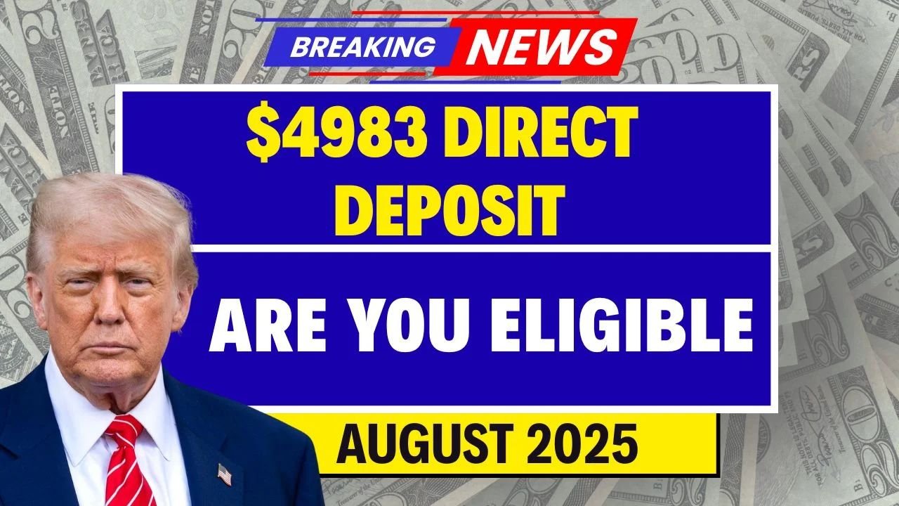 $4983 Direct Deposit August 2025 – Eligibility, Payment Dates & How to Claim