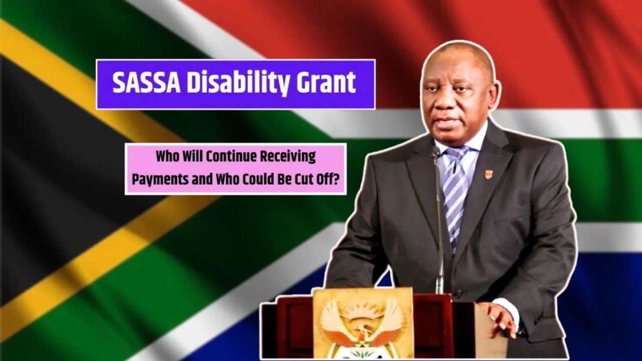 SASSA Disability Grant 2025: Who Will Keep Getting Payments and Who Might Lose Them?