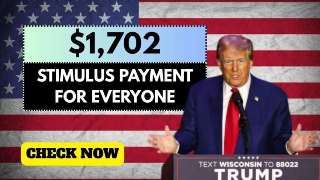 $1,702 Stimulus Payment for Everyone – August 2025 Full Payment Schedule